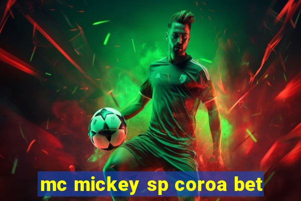 mc mickey sp coroa bet